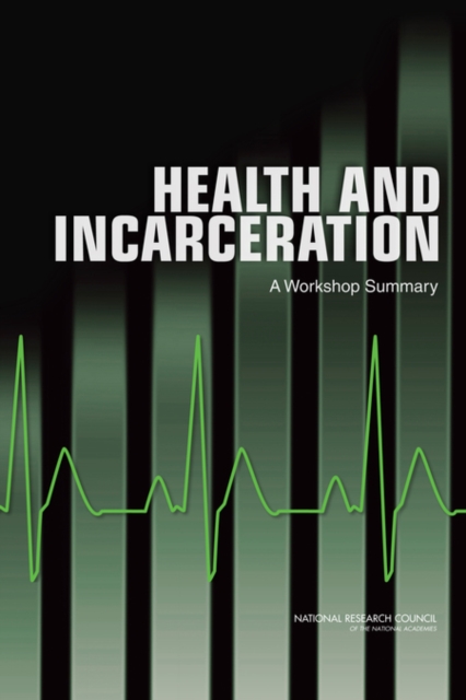 Health and Incarceration : A Workshop Summary, PDF eBook