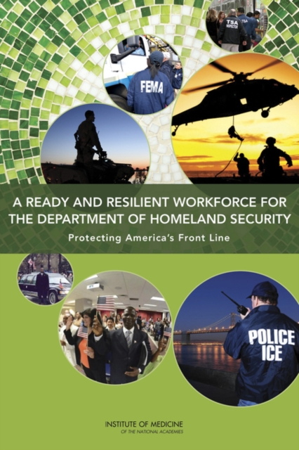 A Ready and Resilient Workforce for the Department of Homeland Security : Protecting America's Front Line, Paperback / softback Book
