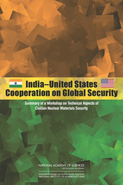India-United States Cooperation on Global Security : Summary of a Workshop on Technical Aspects of Civilian Nuclear Materials Security, PDF eBook