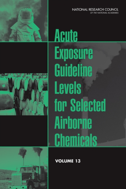 Acute Exposure Guideline Levels for Selected Airborne Chemicals : Volume 13, PDF eBook