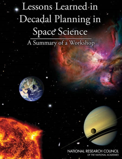 Lessons Learned in Decadal Planning in Space Science : Summary of a Workshop, Paperback / softback Book