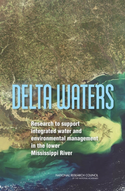 Delta Waters : Research to Support Integrated Water and Environmental Management in the Lower Mississippi River, PDF eBook