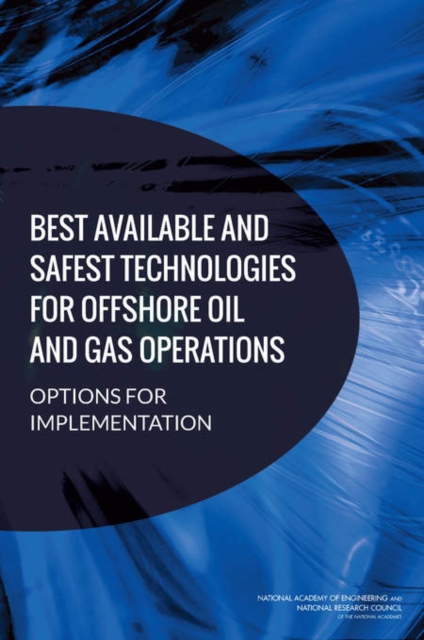 Best Available and Safest Technologies for Offshore Oil and Gas Operations : Options for Implementation, EPUB eBook