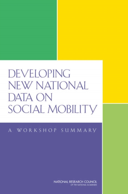 Developing New National Data on Social Mobility : A Workshop Summary, Paperback / softback Book