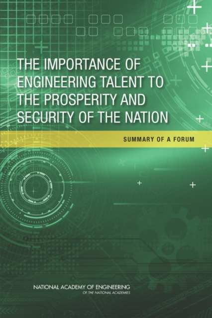 The Importance of Engineering Talent to the Prosperity and Security of the Nation : Summary of a Forum, EPUB eBook