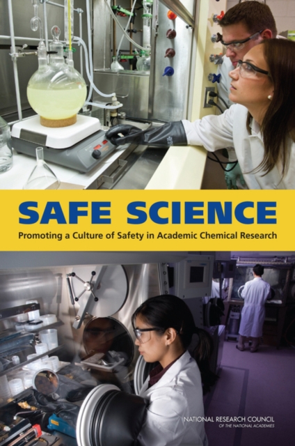 Safe Science : Promoting a Culture of Safety in Academic Chemical Research, Paperback / softback Book