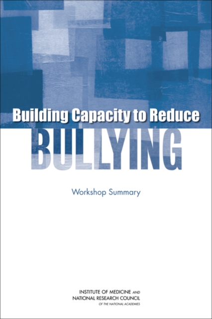 Building Capacity to Reduce Bullying : Workshop Summary, EPUB eBook