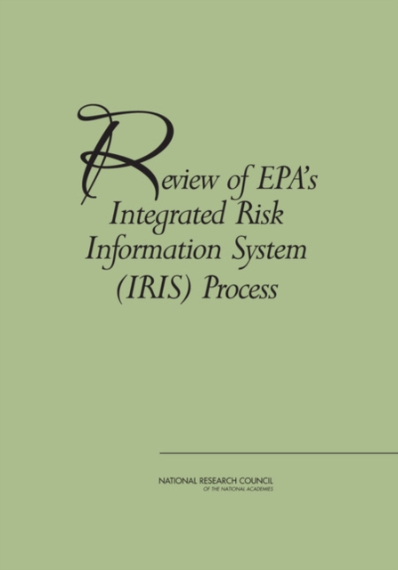 Review of EPA's Integrated Risk Information System (IRIS) Process, PDF eBook