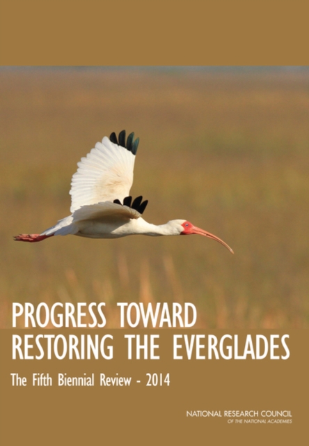 Progress Toward Restoring the Everglades : The Fifth Biennial Review: 2014, PDF eBook
