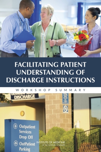 Facilitating Patient Understanding of Discharge Instructions : Workshop Summary, PDF eBook