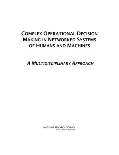 Complex Operational Decision Making in Networked Systems of Humans and Machines : A Multidisciplinary Approach, PDF eBook