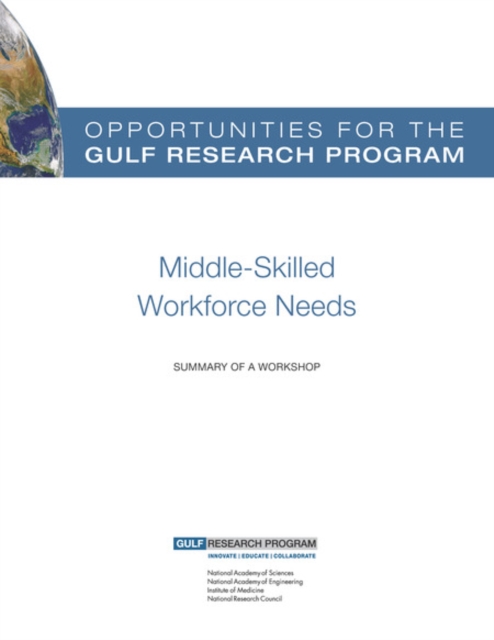 Opportunities for the Gulf Research Program: Middle-Skilled Workforce Needs : Summary of a Workshop, EPUB eBook