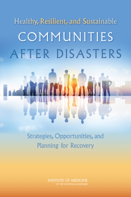 Healthy, Resilient, and Sustainable Communities After Disasters : Strategies, Opportunities, and Planning for Recovery, Paperback / softback Book