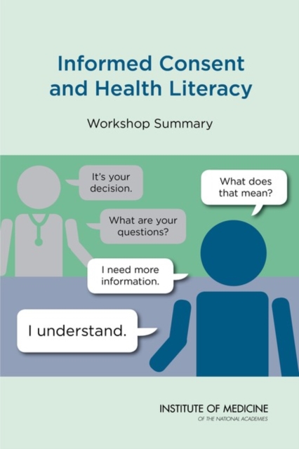 Informed Consent and Health Literacy : Workshop Summary, PDF eBook