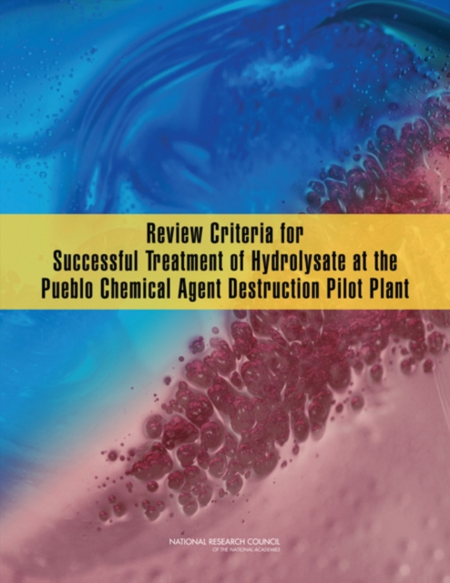Review Criteria for Successful Treatment of Hydrolysate at the Pueblo Chemical Agent Destruction Pilot Plant, EPUB eBook