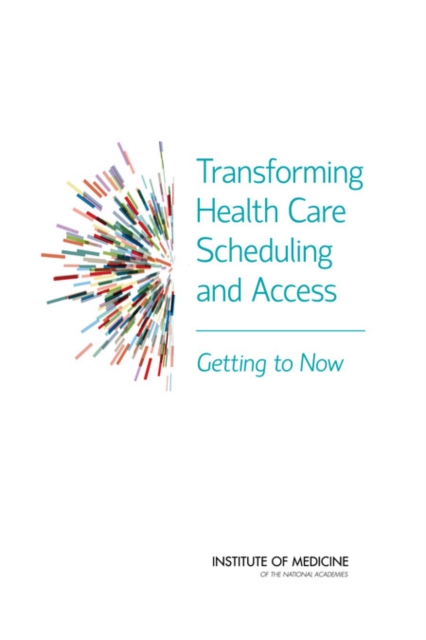Transforming Health Care Scheduling and Access : Getting to Now, EPUB eBook