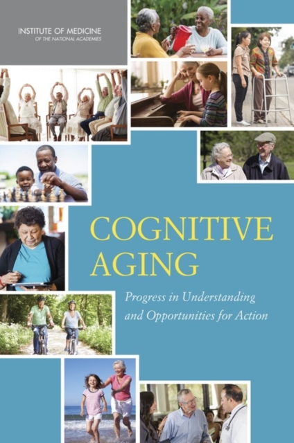 Cognitive Aging : Progress in Understanding and Opportunities for Action, Hardback Book