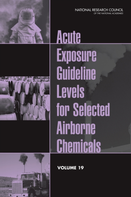 Acute Exposure Guideline Levels for Selected Airborne Chemicals : Volume 19, EPUB eBook