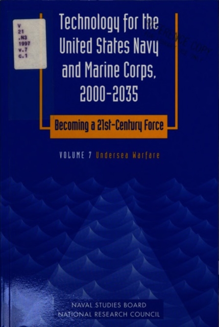 Technology for the United States Navy and Marine Corps, 2000-2035 Becoming a 21st-Century Force : Volume 7: Undersea Warfare, PDF eBook