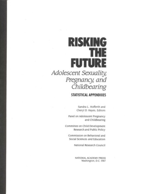 Risking the Future : Adolescent Sexuality, Pregnancy, and Childbearing, Volume II Statistical Appendices only, PDF eBook