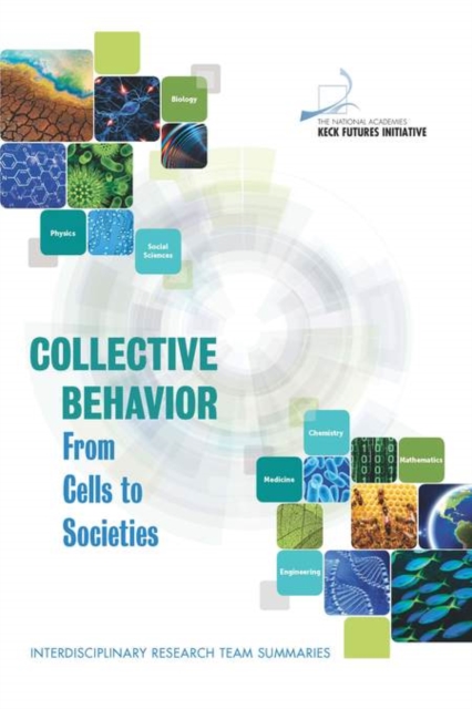 Collective Behavior : From Cells to Societies: Interdisciplinary Research Team Summaries, PDF eBook