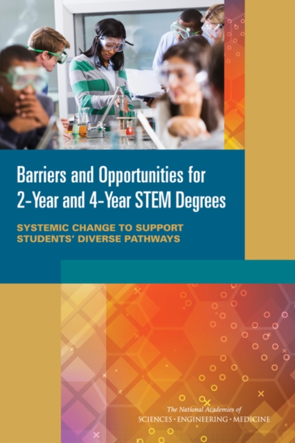 Barriers and Opportunities for 2-Year and 4-Year STEM Degrees : Systemic Change to Support Students' Diverse Pathways, EPUB eBook