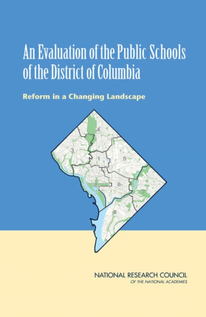 An Evaluation of the Public Schools of the District of Columbia : Reform in a Changing Landscape, PDF eBook