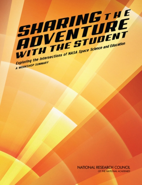 Sharing the Adventure with the Student : Exploring the Intersections of NASA Space Science and Education: A Workshop Summary, EPUB eBook
