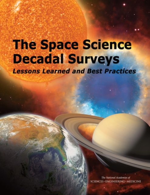 The Space Science Decadal Surveys : Lessons Learned and Best Practices, PDF eBook