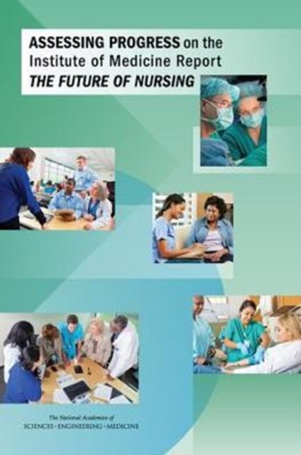 Assessing Progress on the Institute of Medicine Report The Future of Nursing, Paperback / softback Book