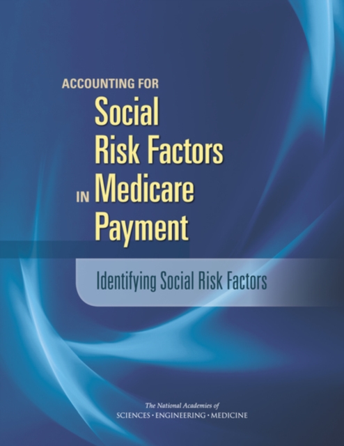 Accounting for Social Risk Factors in Medicare Payment : Identifying Social Risk Factors, EPUB eBook