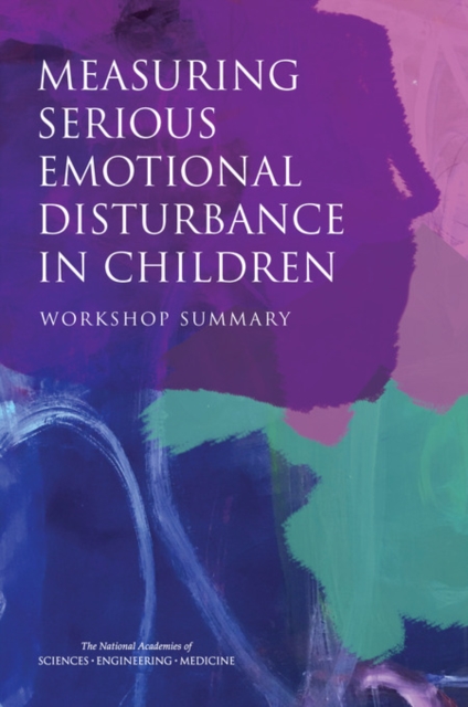 Measuring Serious Emotional Disturbance in Children : Workshop Summary, PDF eBook
