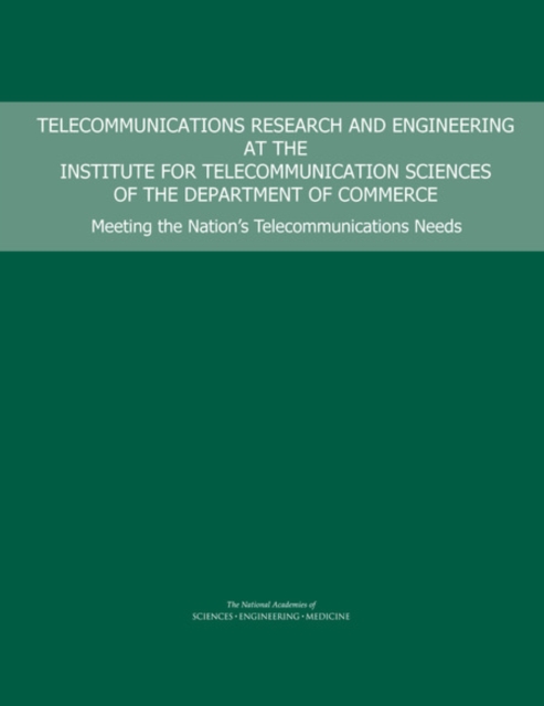 Telecommunications Research and Engineering at the Institute for Telecommunication Sciences of the Department of Commerce : Meeting the Nation's Telecommunications Needs, EPUB eBook