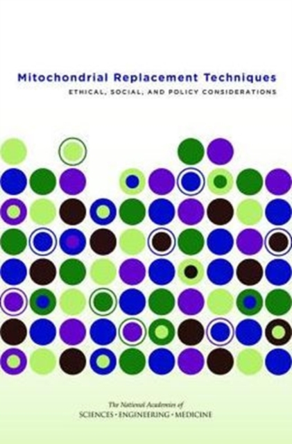 Mitochondrial Replacement Techniques : Ethical, Social, and Policy Considerations, Paperback / softback Book