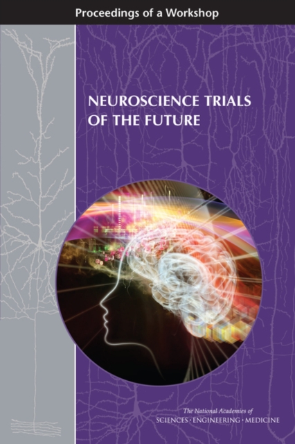 Neuroscience Trials of the Future : Proceedings of a Workshop, PDF eBook