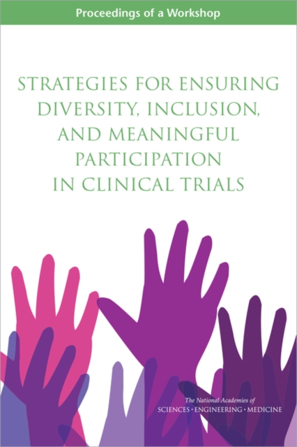 Strategies for Ensuring Diversity, Inclusion, and Meaningful Participation in Clinical Trials : Proceedings of a Workshop, EPUB eBook