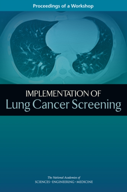 Implementation of Lung Cancer Screening : Proceedings of a Workshop, PDF eBook