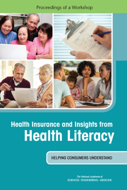 Health Insurance and Insights from Health Literacy : Helping Consumers Understand: Proceedings of a Workshop, PDF eBook