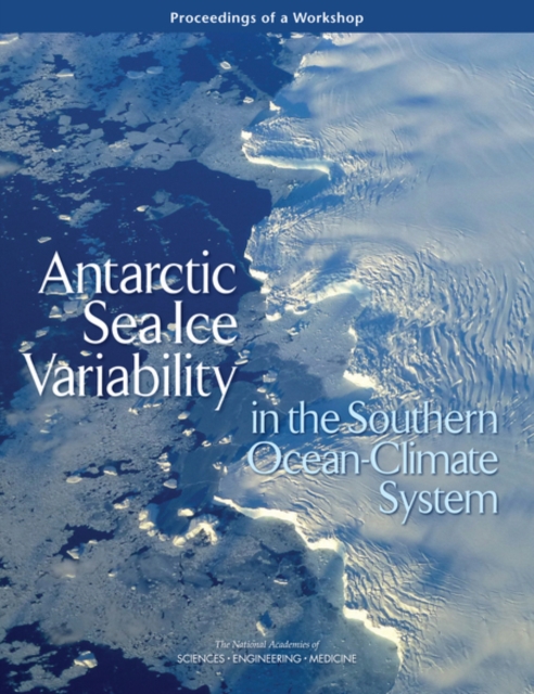 Antarctic Sea Ice Variability in the Southern Ocean-Climate System : Proceedings of a Workshop, EPUB eBook