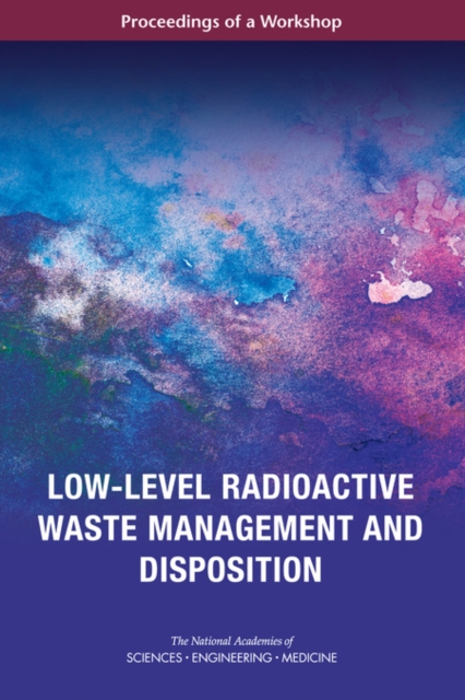 Low-Level Radioactive Waste Management and Disposition : Proceedings of a Workshop, EPUB eBook