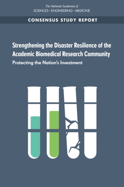 Strengthening the Disaster Resilience of the Academic Biomedical Research Community : Protecting the Nation's Investment, EPUB eBook