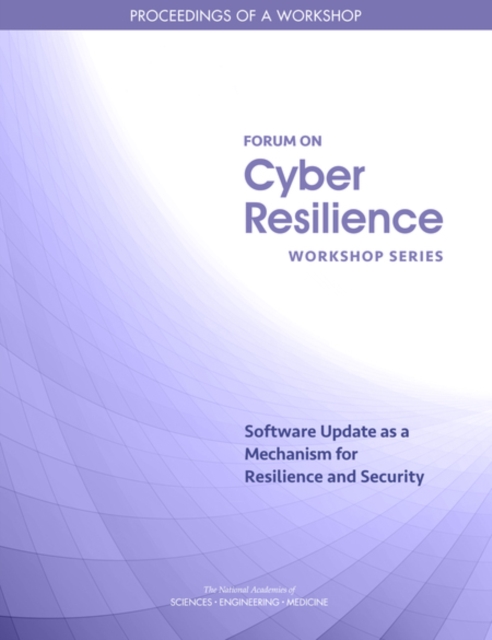 Software Update as a Mechanism for Resilience and Security : Proceedings of a Workshop, EPUB eBook