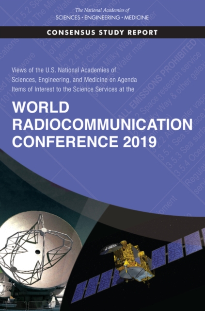 Views of the U.S. National Academies of Sciences, Engineering, and Medicine on Agenda Items of Interest to the Science Services at the World Radiocommunication Conference 2019, PDF eBook