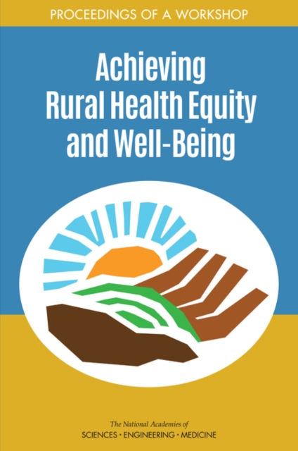 Achieving Rural Health Equity and Well-Being : Proceedings of a Workshop, PDF eBook