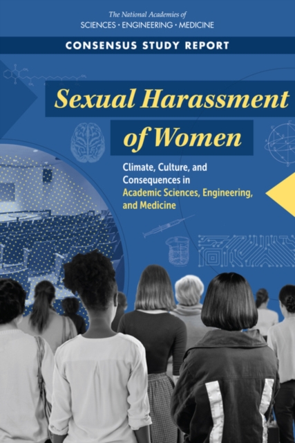 Sexual Harassment of Women : Climate, Culture, and Consequences in Academic Sciences, Engineering, and Medicine, EPUB eBook