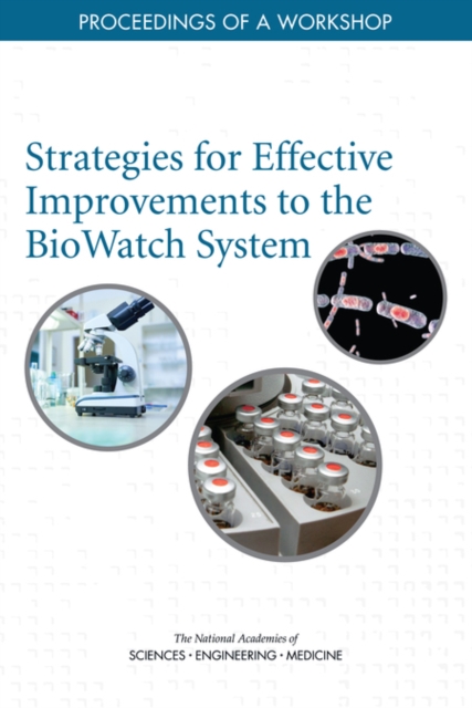 Strategies for Effective Improvements to the BioWatch System : Proceedings of a Workshop, PDF eBook
