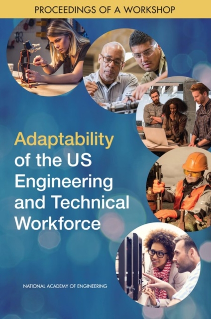 Adaptability of the US Engineering and Technical Workforce : Proceedings of a Workshop, PDF eBook