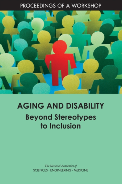 Aging and Disability : Beyond Stereotypes to Inclusion: Proceedings of a Workshop, EPUB eBook