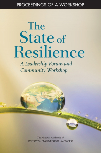 The State of Resilience : A Leadership Forum and Community Workshop: Proceedings of a Workshop, PDF eBook