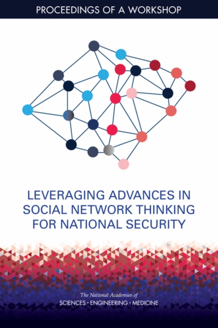 Leveraging Advances in Social Network Thinking for National Security : Proceedings of a Workshop, PDF eBook